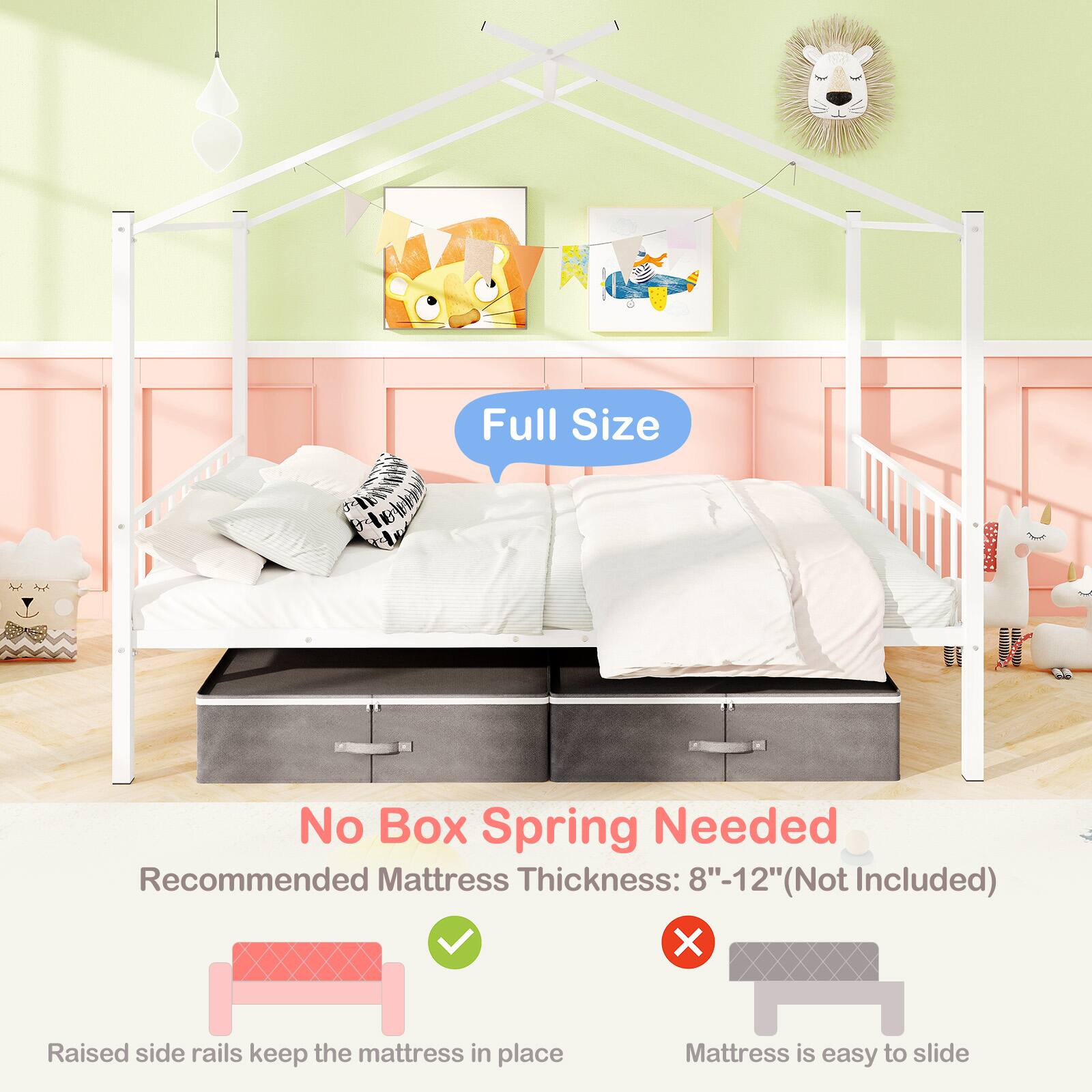 Full Size

No Box Spring Needed

Recommended Mattress Thickness: 8"-12" (Not Included)

Raised side rails keep the mattress in place

Mattress is easy to slide