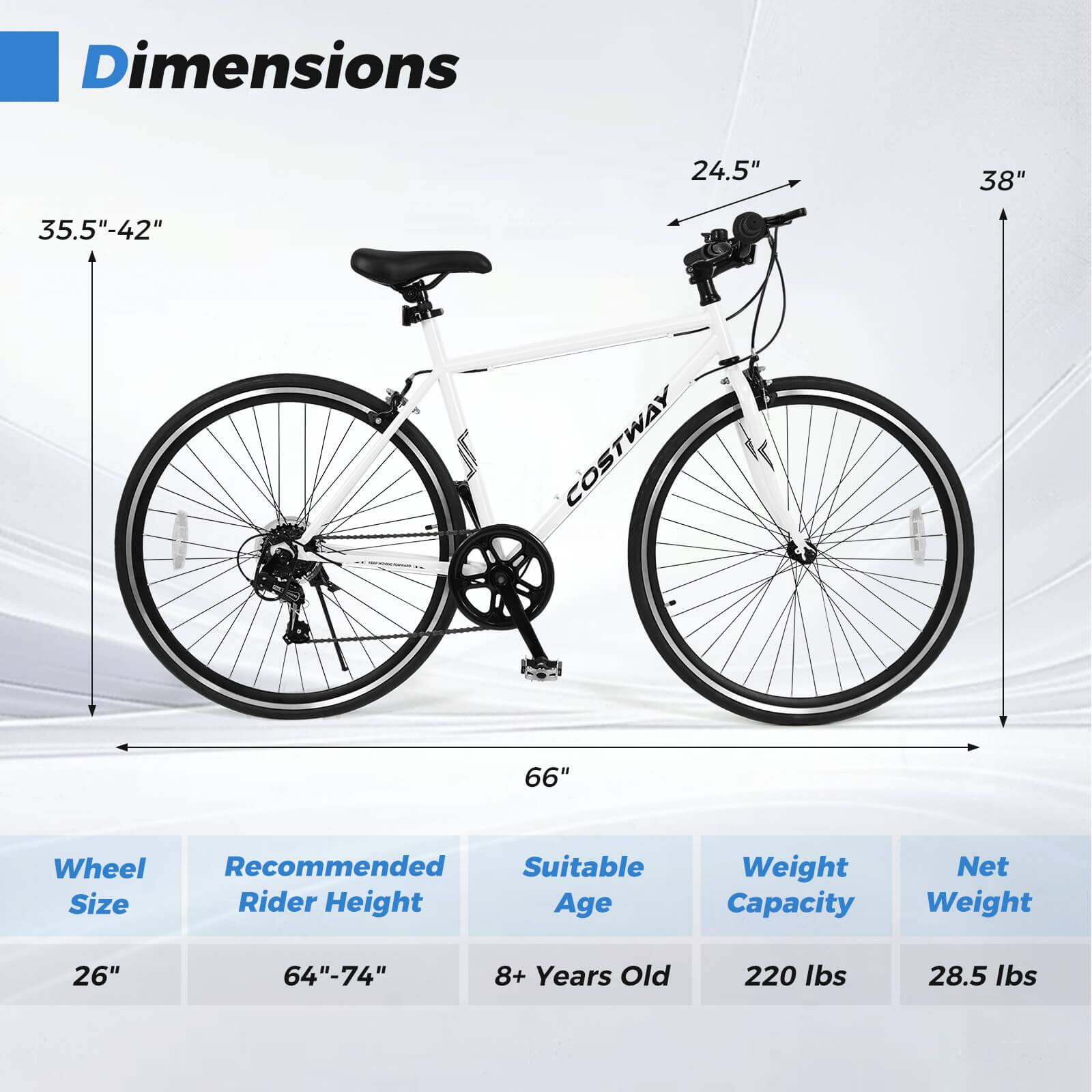 Dimensions:  
- 24.5"  
- 38"  
- 35.5"-42"  
- 66"  

Wheel Size: 26"  

Recommended Rider Height: 64"-74"  

Suitable Age: 8+ Years Old  

Weight Capacity: 220 lbs  

Net Weight: 28.5 lbs