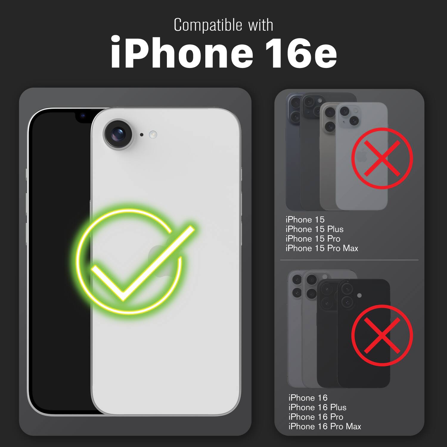 Compatible with iPhone 16e

Not compatible with iPhone 15, iPhone 15 Plus, iPhone 15 Pro, iPhone 15 Pro Max, iPhone 16, iPhone 16 Plus, iPhone 16 Pro, iPhone 16 Pro Max