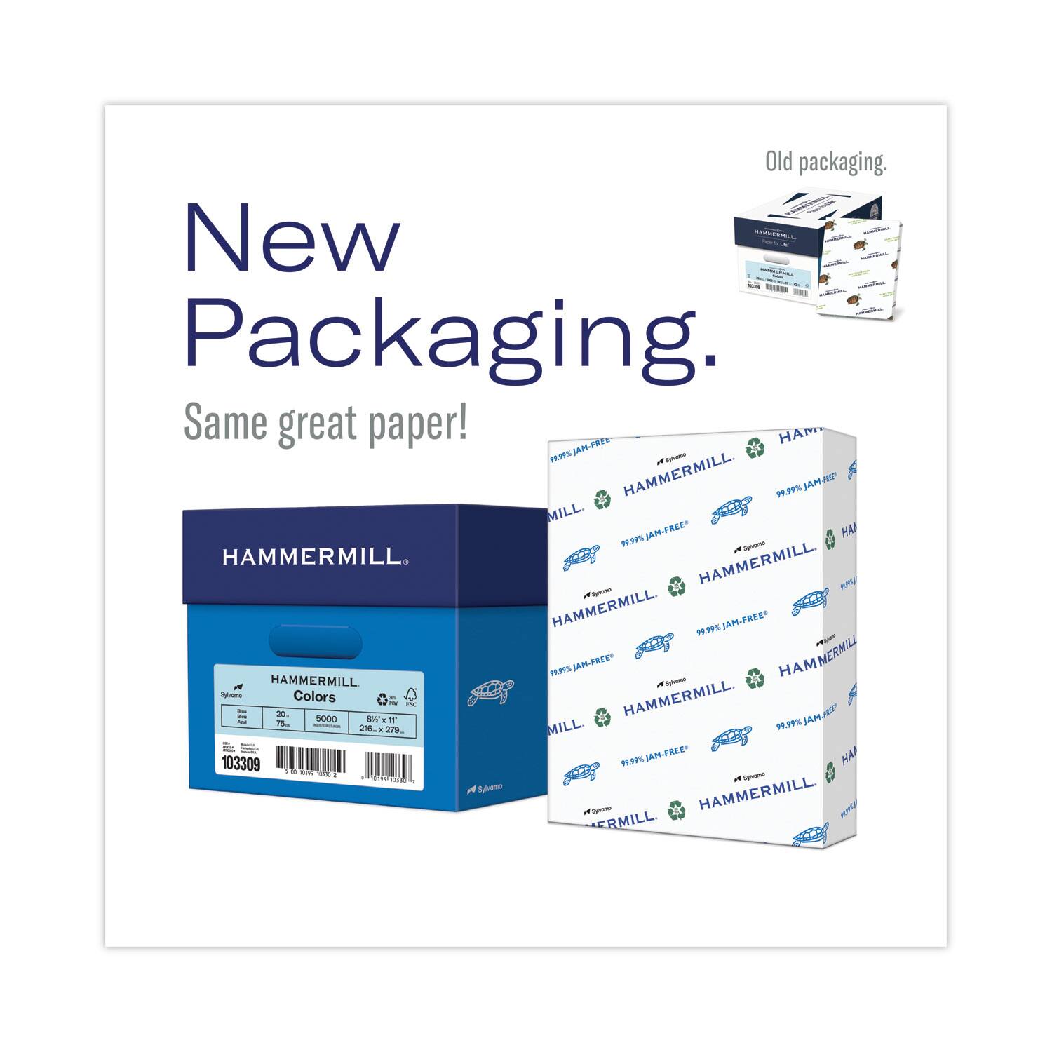 New Packaging.  
Same great paper!  

Old packaging.  

HAMMER MILL  
Colors  
20  
5000  
8½ x 11"  
216 x 279  
103309  

HAMMER MILL  
99.9% JAM-FREE  
HAMMER MILL  
99.9% JAM-FREE  
HAMMER MILL  
99.9% JAM-FREE  
HAMMER MILL  
99.9% JAM-FREE  
HAMMER MILL  
99.9% JAM-FREE  
HAMMER MILL  
99.9% JAM-FREE  
HAMMER MILL  
99.9% JAM-FREE  
HAMMER MILL  
99.9% JAM-FREE  
HAMMER MILL  
99.9% JAM-FREE  
HAMMER MILL  
99.9% JAM-FREE  
HAMMER MILL  
99.9% JAM-FREE  
HAMMER MILL  
99.9% JAM-FREE  
HAMMER MILL  
99.9% JAM-FREE  
HAMMER MILL  
99.9% JAM-FREE  
HAMMER MILL  
99.9%