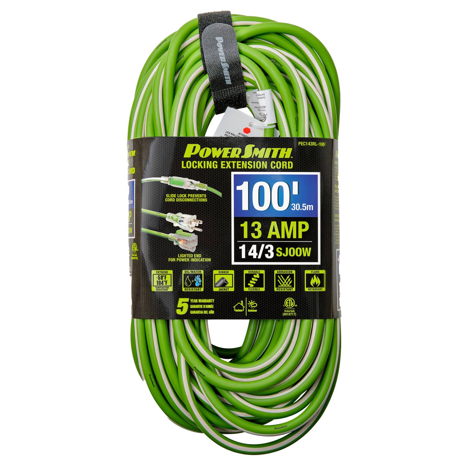 POWER SMITH  
LOCKING EXTENSION CORD  
SLIDE LOCK PREVENTS 100' CORD DISCONNECTIONS  
30.5m  
13 AMP  
14/3 SJOW  
LIGHTED END FOR POWER LOCATION  
EXTREME -60°F  
WATER RESISTANT  
5 YEAR WARRANTY  
FLEXIBLE  
ABRASION RESISTANT  
FIRE RESISTANT