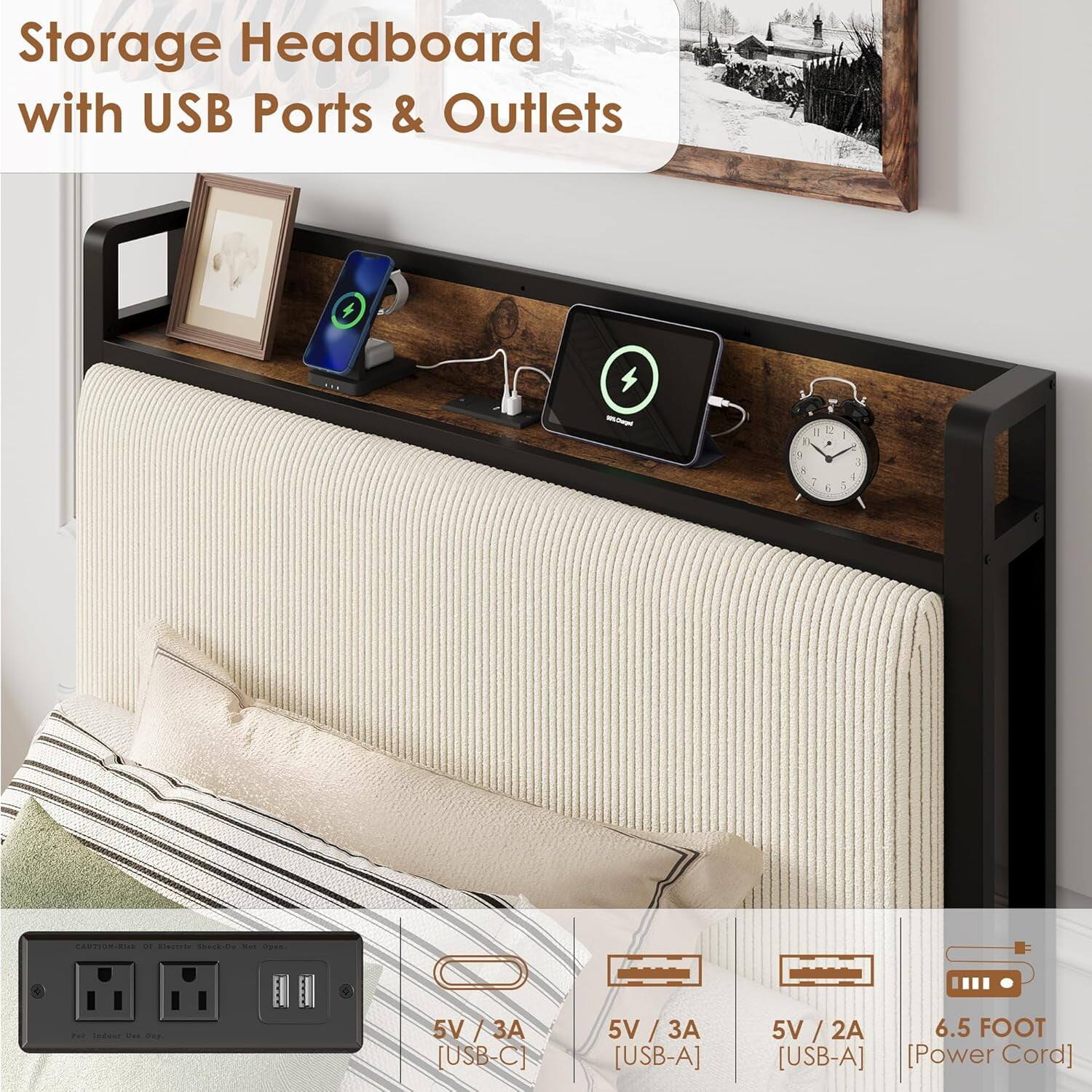 Storage Headboard with USB Ports & Outlets

- 5V / 3A [USB-C]
- 5V / 3A [USB-A]
- 5V / 2A [USB-A]
- 6.5 FOOT [Power Cord]