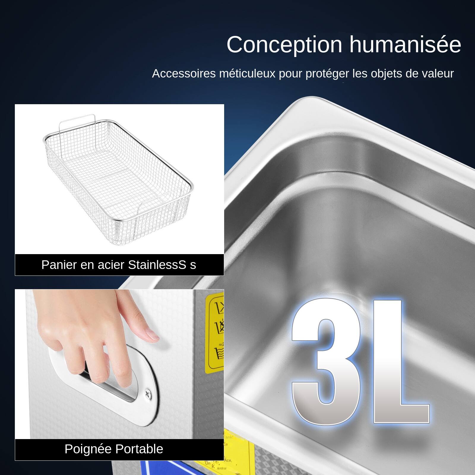 Conception humanisée  
Accessoires méticuleux pour protéger les objets de valeur  
Panier en acier StainlessS s  
Poignée Portable  
3L