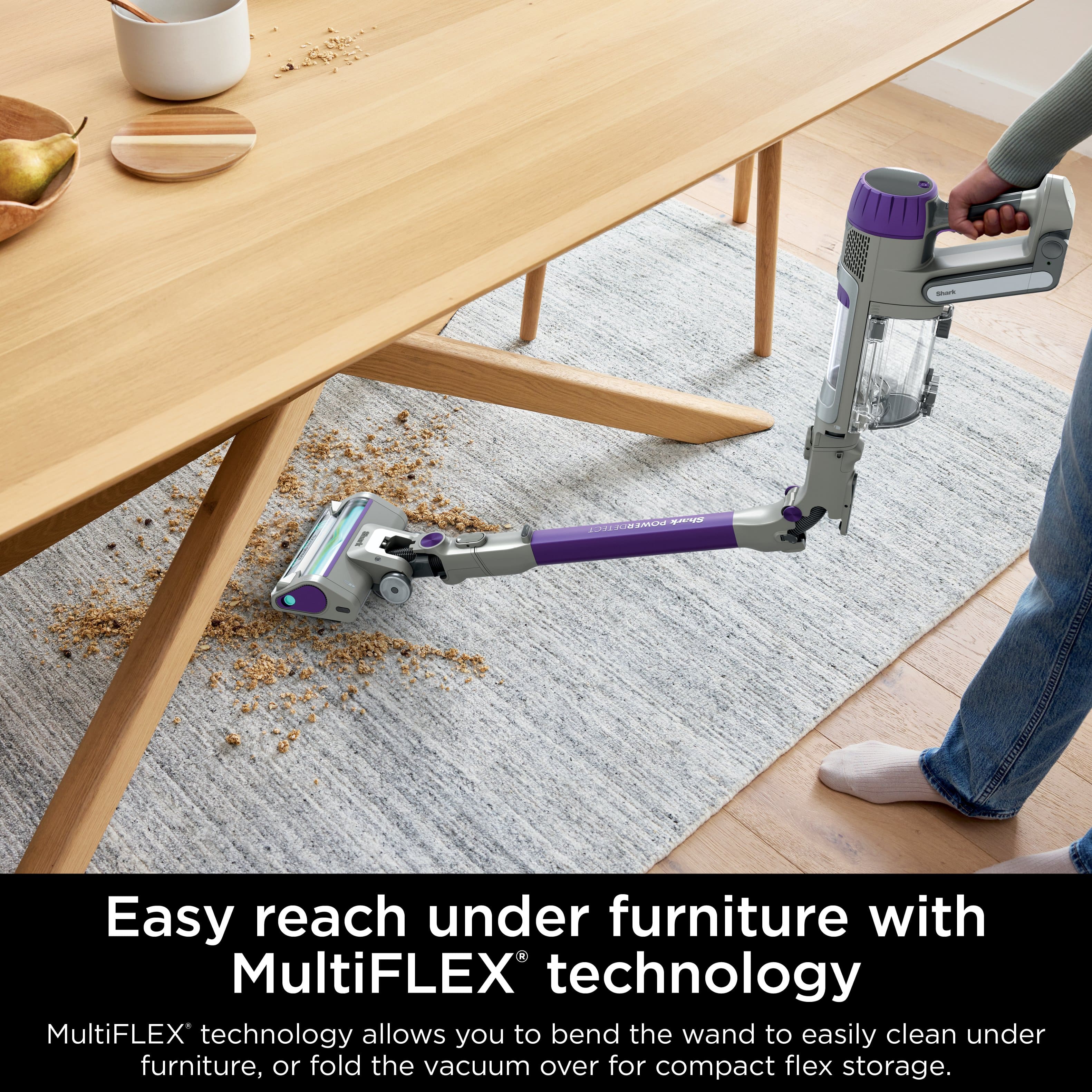 Easy reach under furniture with MultiFLEX technology. MultiFLEX technology allows you to bend the wand to easily clean under furniture, or fold the vacuum over for compact flex storage.