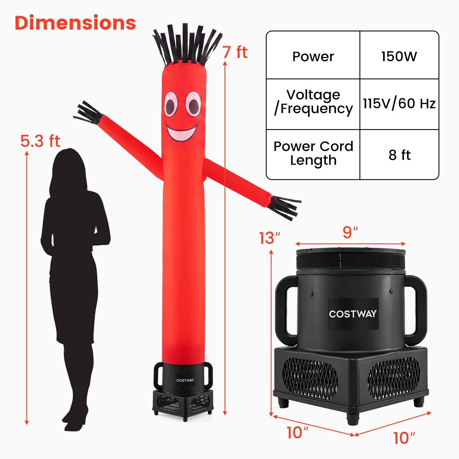 Dimensions
- Height: 7 ft
- Width: 5.3 ft

Power: 150W

Voltage/Frequency: 115V/60 Hz

Power Cord Length: 8 ft

Dimensions of the base:
- Width: 10"
- Depth: 10"
- Height: 13"
- Diameter: 9"