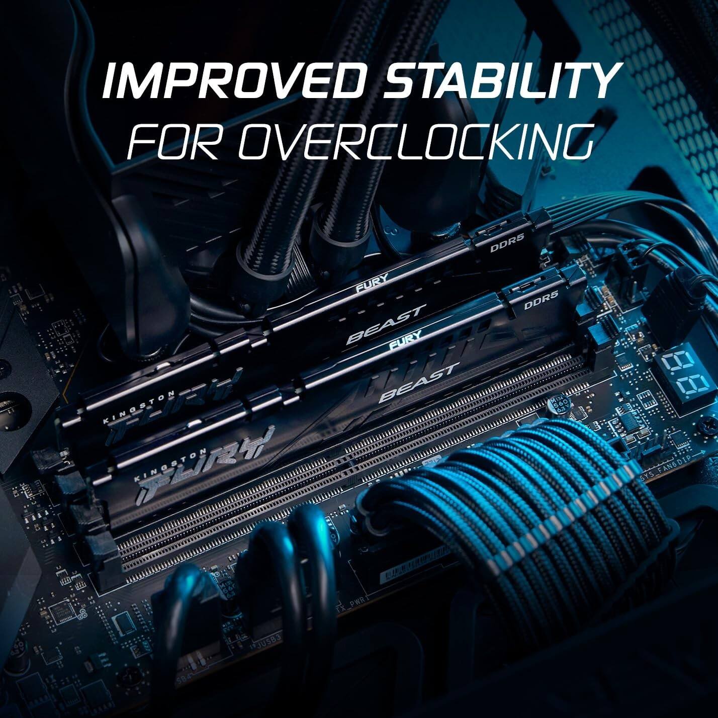 IMPROVED STABILITY FOR OVERCLOCKING

DOR'S FURY DDRS BEAST FURY R BEAST 6 KINGSTON 5 NIN 8 STS PWR TX JUS83