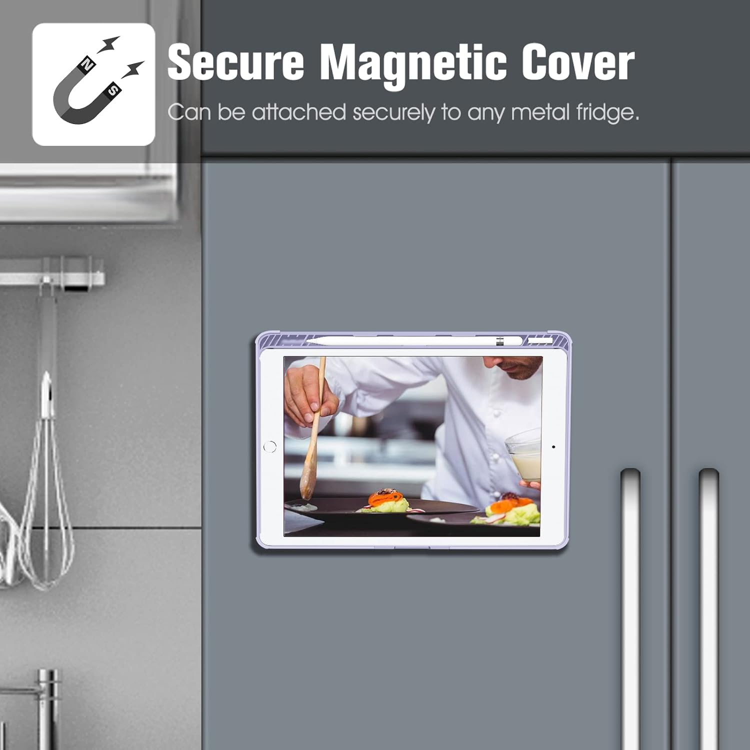 Secure Magnetic Cover  
Can be attached securely to any metal fridge.