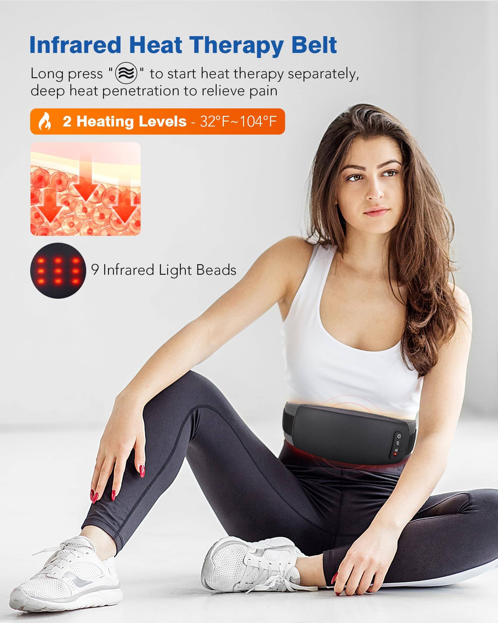 Infrared Heat Therapy Belt

Long press " " to start heat therapy separately, deep heat penetration to relieve pain

2 Heating Levels - 32°F~104°F

9 Infrared Light Beads