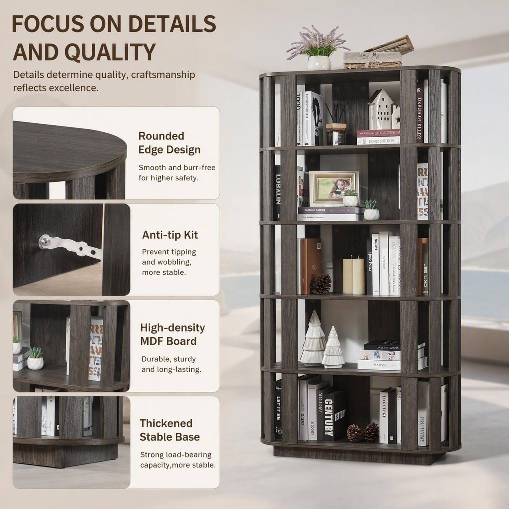 FOCUS ON DETAILS AND QUALITY  
Details determine quality, craftsmanship reflects excellence.  

Rounded Edge Design  
Smooth and burr-free for higher safety.  

Anti-tip Kit  
Prevent tipping and wobbling, more stable.  

High-density MDF Board  
Durable, sturdy and long-lasting.  

Thickened Stable Base  
Strong load-bearing capacity, more stable.