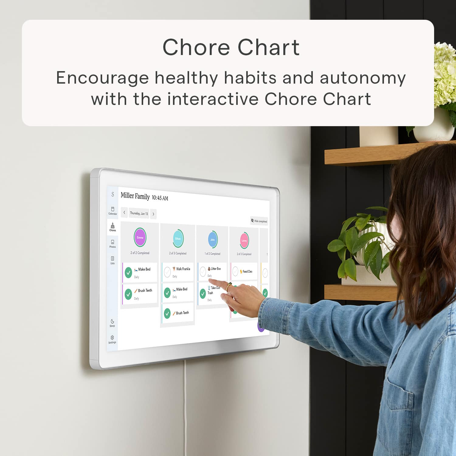 Chore Chart: Encourage healthy habits and autonomy with the interactive Chore Chart.