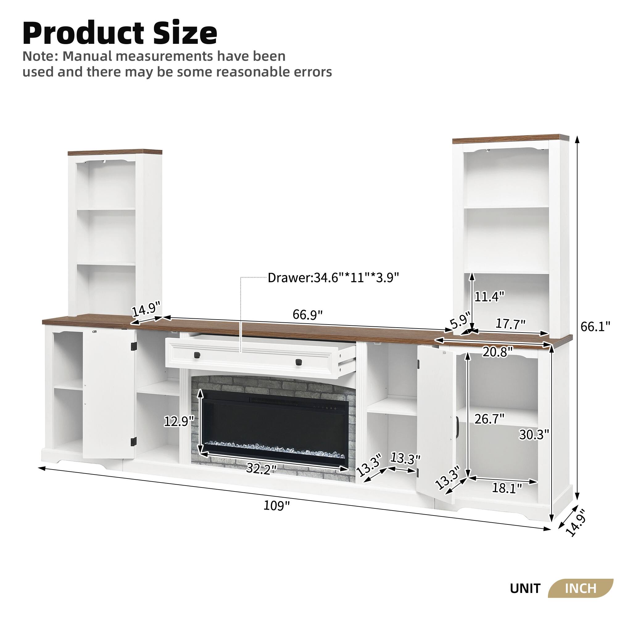 Product Size Note: Manual measurements have been used and there may be some reasonable errors

- Drawer: 34.6" * 11" * 3.9"
- 14.9"
- 66.9"
- 11.4"
- 5.9"
- 17.7"
- 20.8"
- 66.1"
- 12.9"
- 32.2"
- 109"
- 26.7"
- 30.3"
- 13.3"
- 13.3"
- 13.3"
- 18.1"
- 14.9"

UNIT: INCH