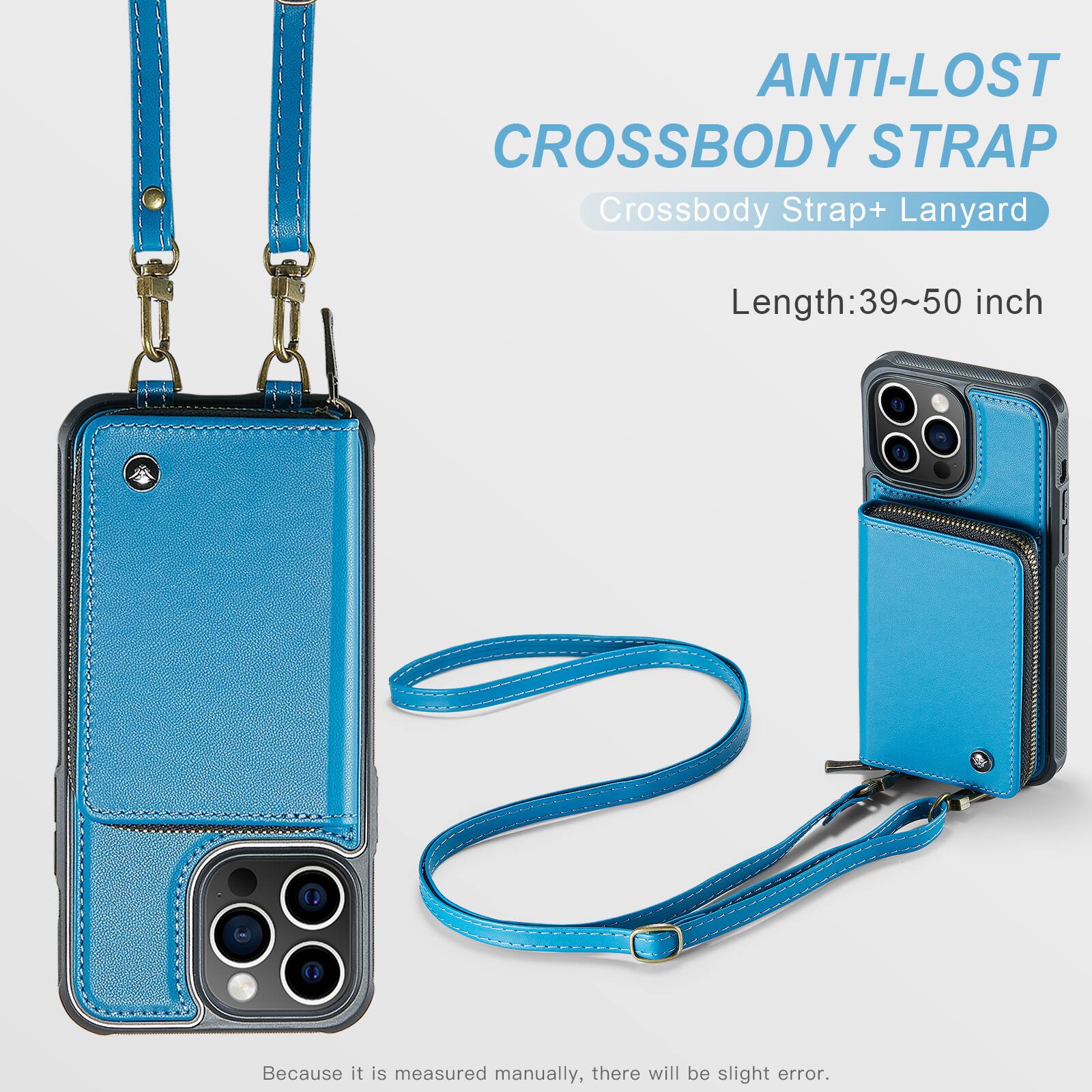 ANTI-LOST CROSSBODY STRAP  
Crossbody Strap+ Lanyard  
Length: 39~50 inch  
Because it is measured manually, there will be slight error.