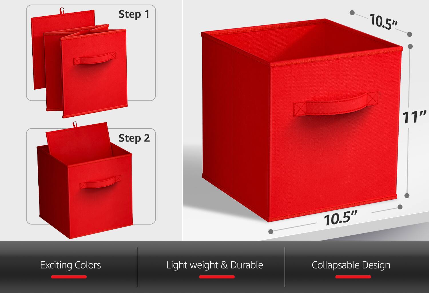 Step 1  
10.5"  

Step 2  
11" 10.5"  

Exciting Colors  
Light weight & Durable  
Collapsible Design