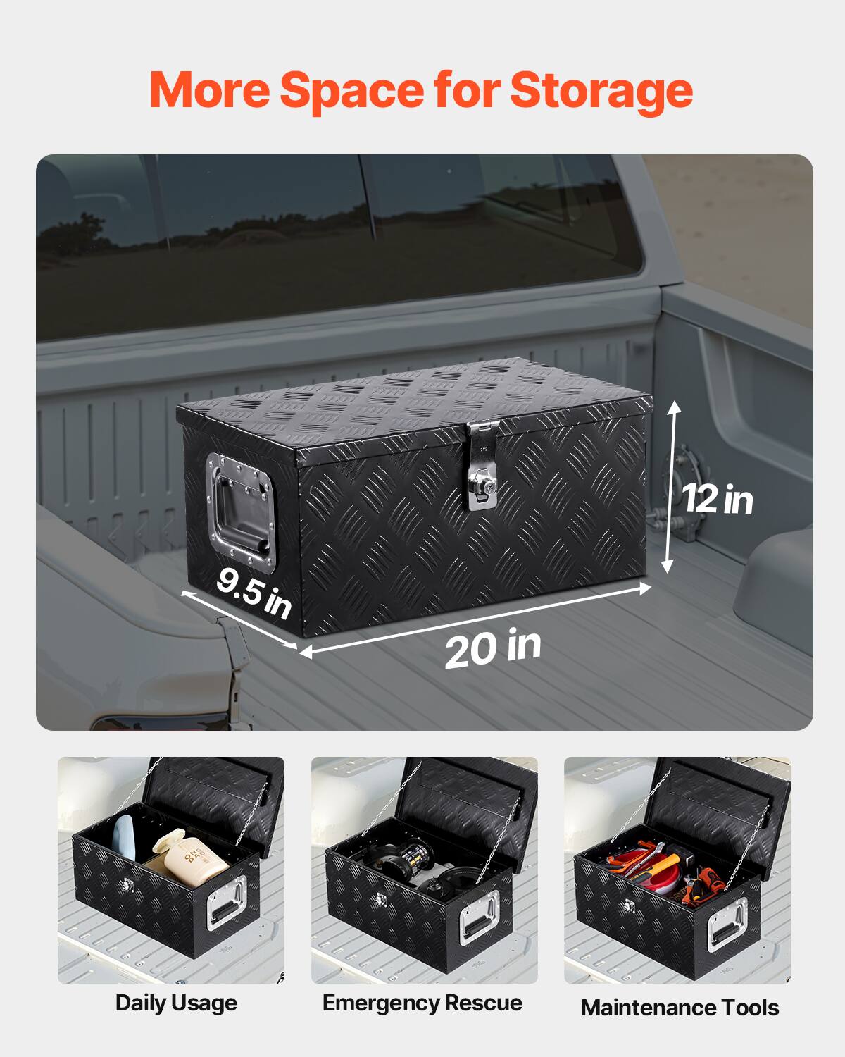 More Space for Storage

9.5 in x 20 in x 12 in

Daily Usage

Emergency Rescue

Maintenance Tools