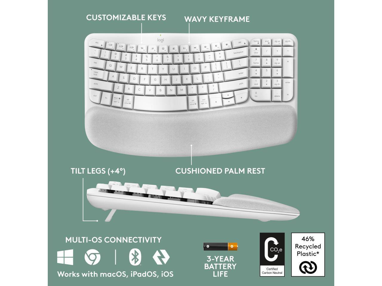 CUSTOMIZABLE KEYS WAVY KEYFRAME

- TILT LEGS (+4°)
- CUSHIONED PALM REST
- MULTI-OS CONNECTIVITY
  - Works with macOS, iPadOS, iOS
- 3-YEAR BATTERY LIFE
- 46% Recycled Plastic*
- Certified Carbon Neutral