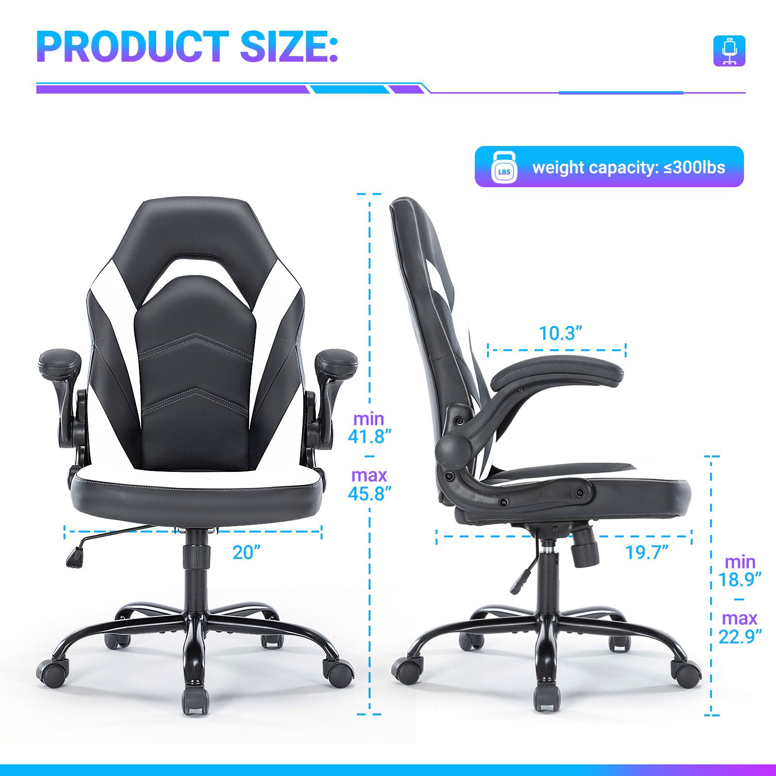 PRODUCT SIZE:  
weight capacity: ≤300lbs  
10.3"  
min 41.8" - max 45.8"  
20"  
19.7"  
min 18.9" - max 22.9"