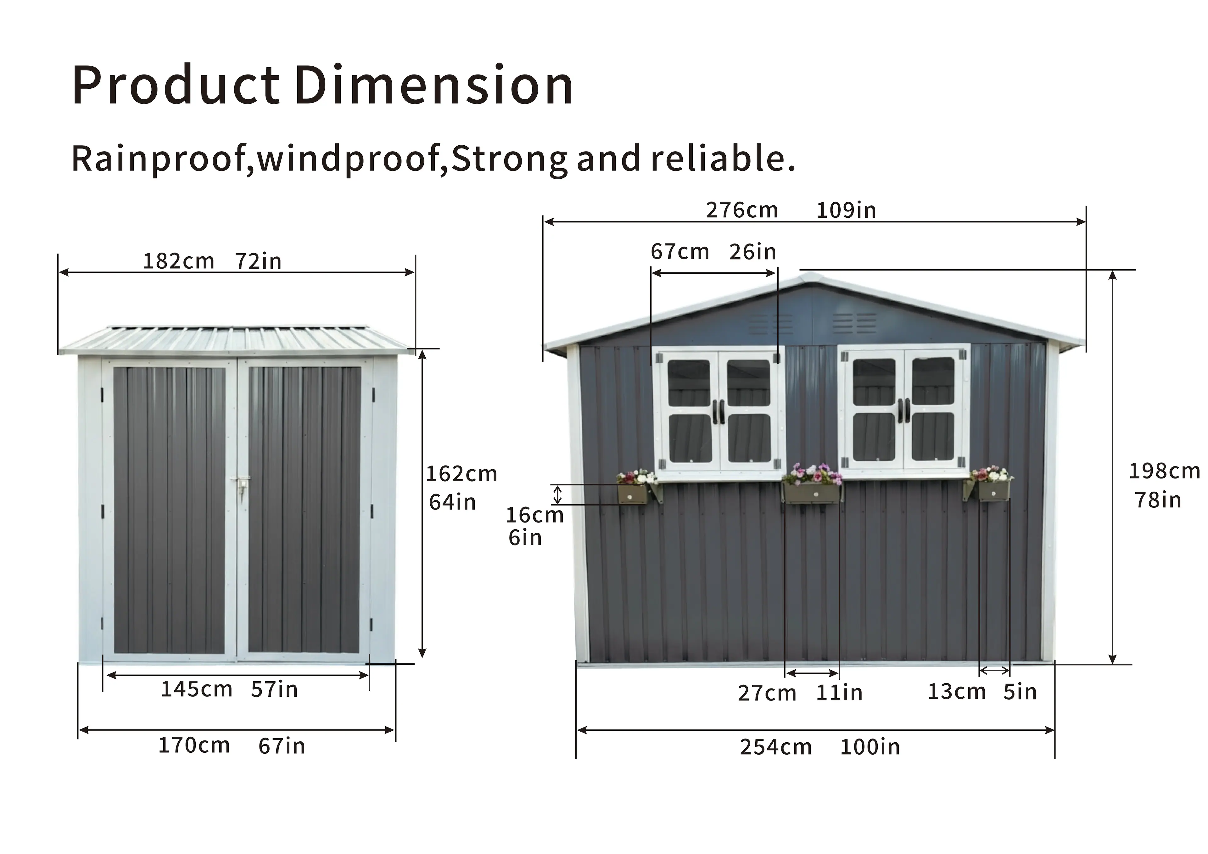 Product Dimension  
Rainproof, windproof, Strong and reliable.  

- 276cm 109in  
- 182cm 72in  
- 162cm 64in  
- 145cm 57in  
- 170cm 67in  
- 67cm 26in  
- 16cm 6in  
- 198cm 78in  
- 27cm 11in  
- 13cm 5in  
- 254cm 100in