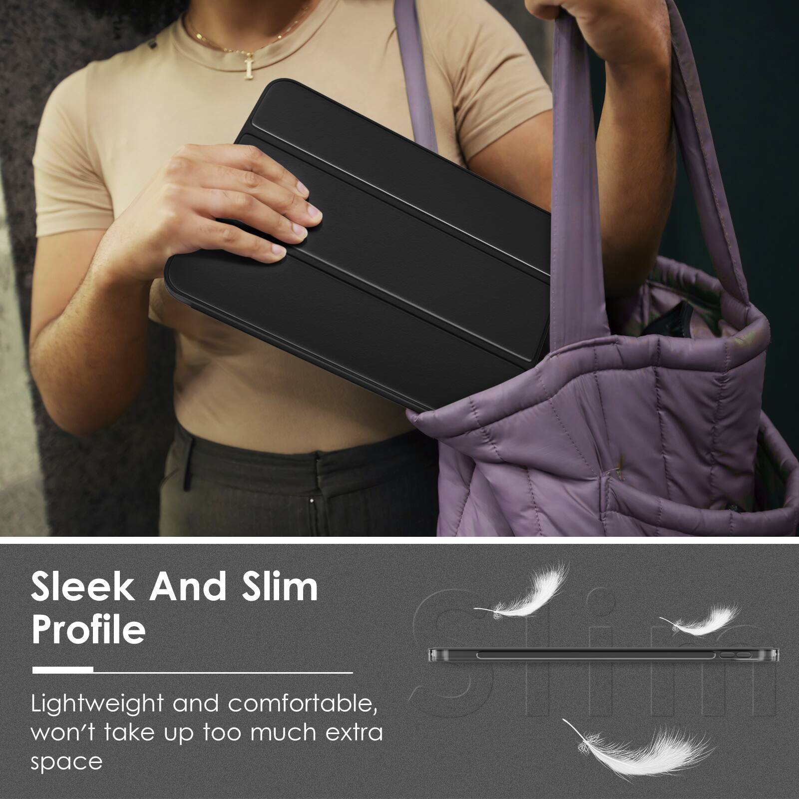 Sleek And Slim Profile

Lightweight and comfortable, won't take up too much extra space