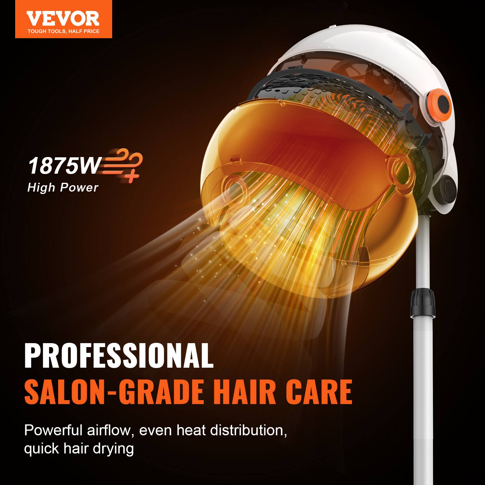 VEVOR TOUGH TOOLS, HALF PRICE

1875W High Power

PROFESSIONAL SALON-GRADE HAIR CARE

Powerful airflow, even heat distribution, quick hair drying