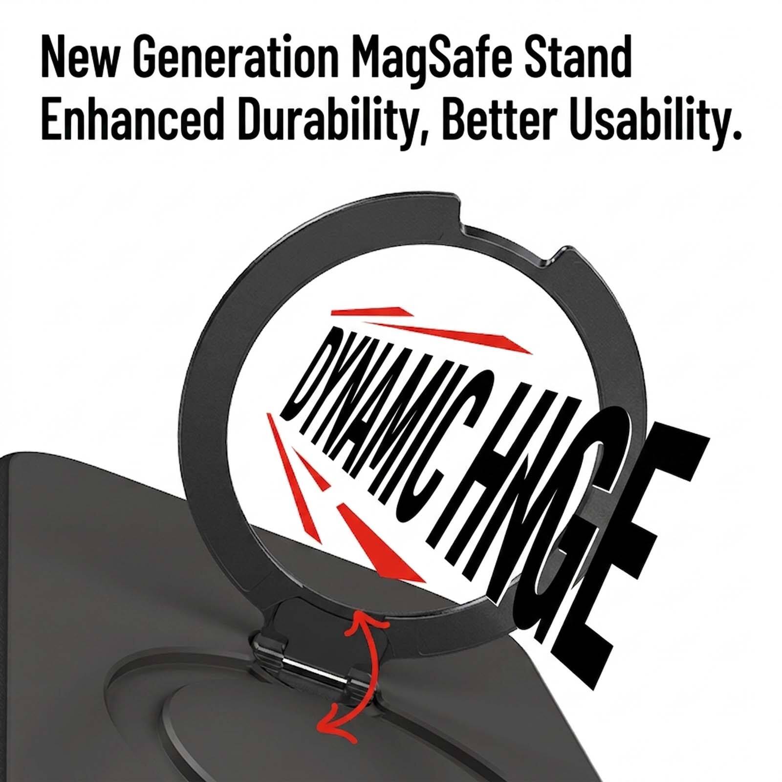 New Generation MagSafe Stand  
Enhanced Durability, Better Usability.  
DYNAMIC HNAGE