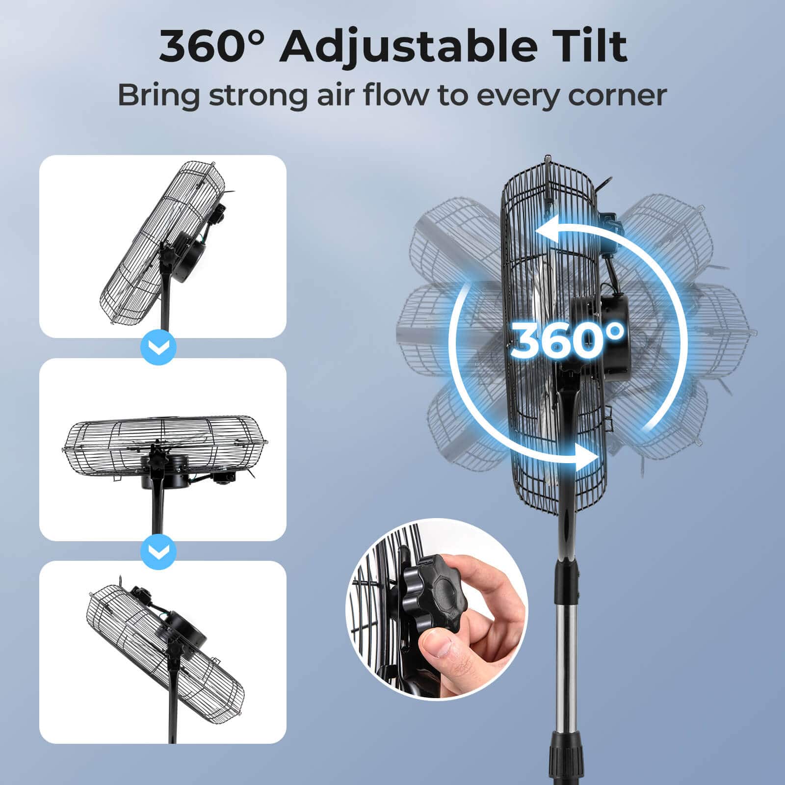 360° Adjustable Tilt
Bring strong air flow to every corner