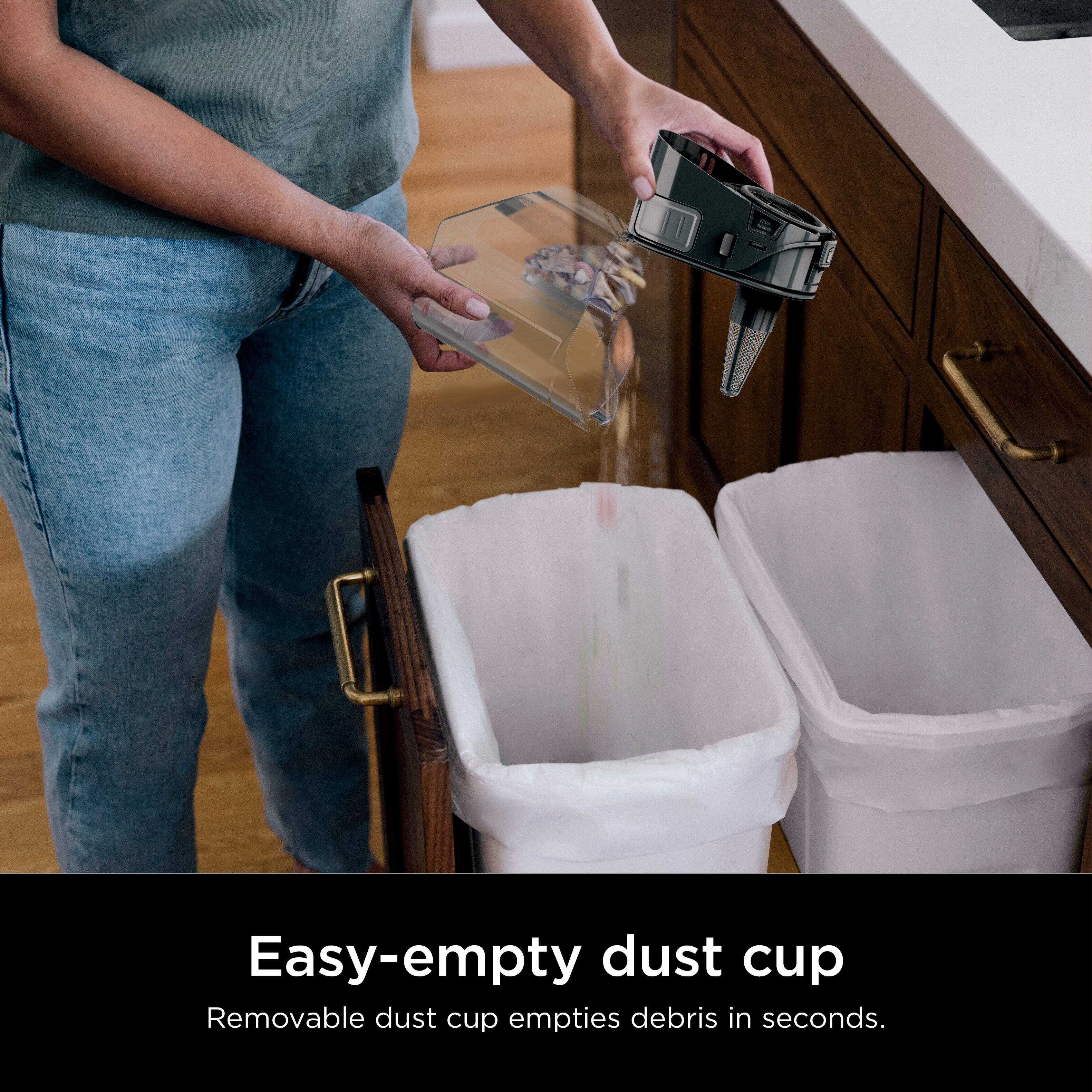 Easy-empty dust cup  
Removable dust cup empties debris in seconds.