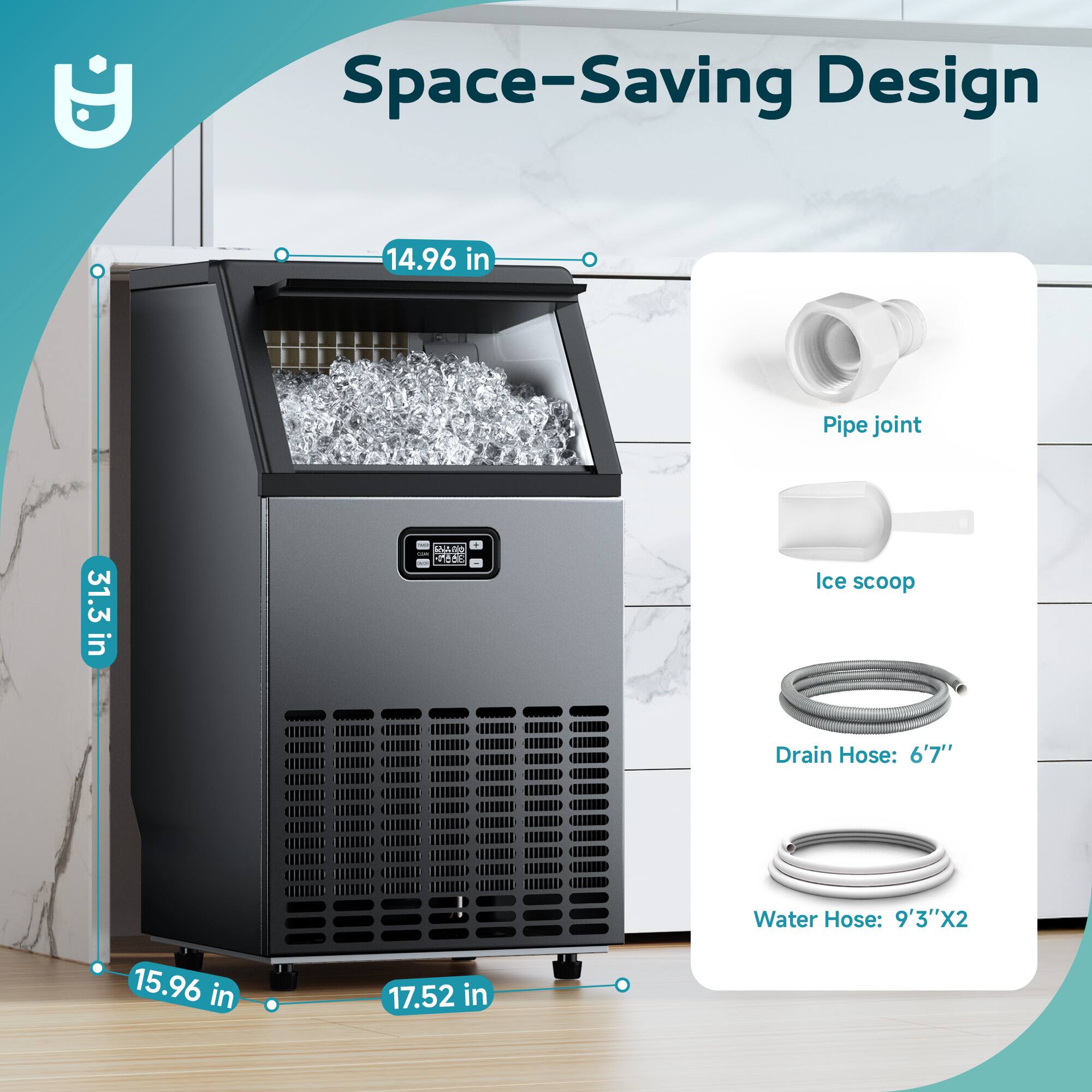 Space-Saving Design

- Pipe joint
- Ice scoop
- Drain Hose: 6'7"
- Water Hose: 9'3"X2

Dimensions:
- 14.96 in
- 31.3 in
- 15.96 in
- 17.52 in