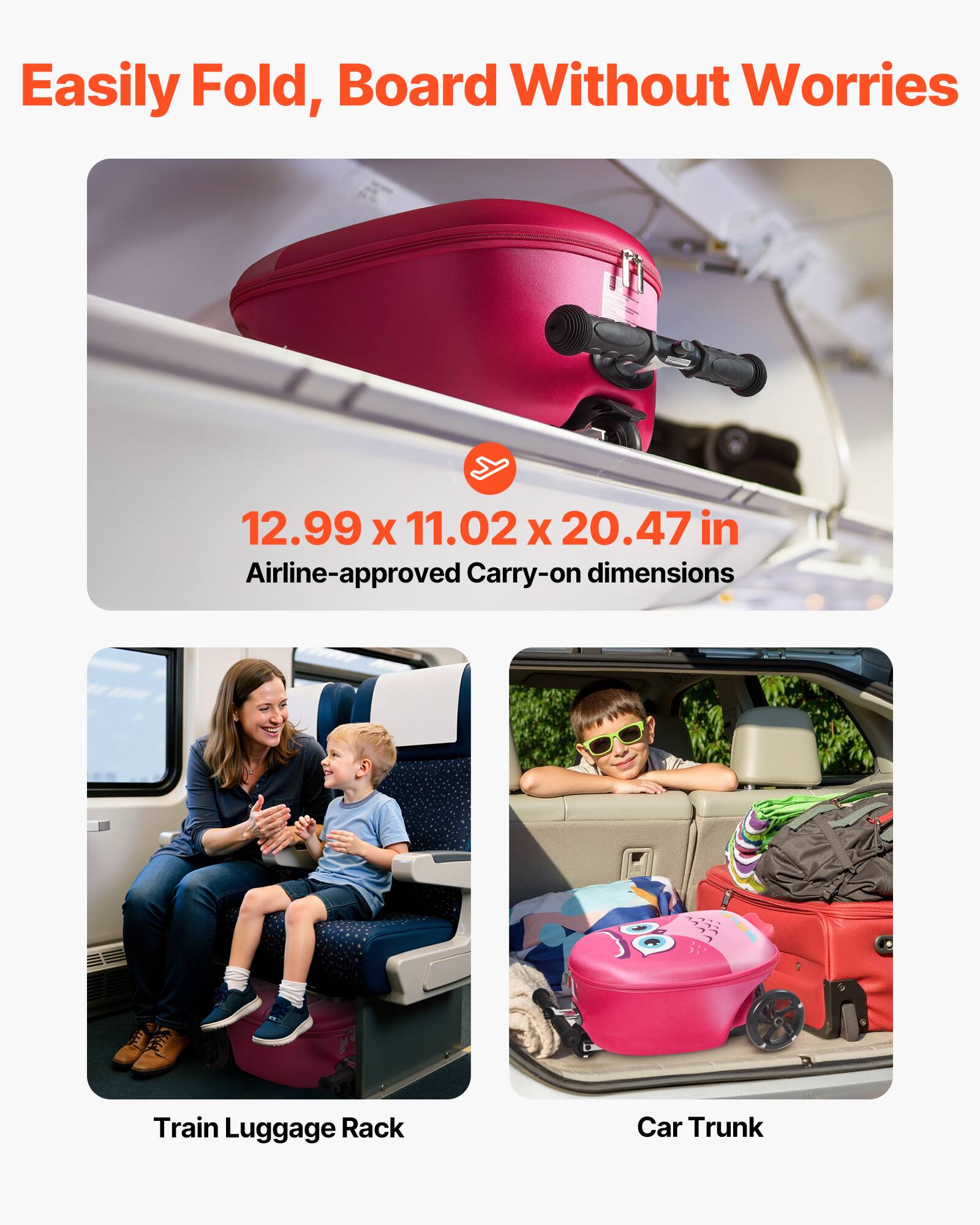 Easily Fold, Board Without Worries

12.99 x 11.02 x 20.47 in  
Airline-approved Carry-on dimensions

Train Luggage Rack

Car Trunk