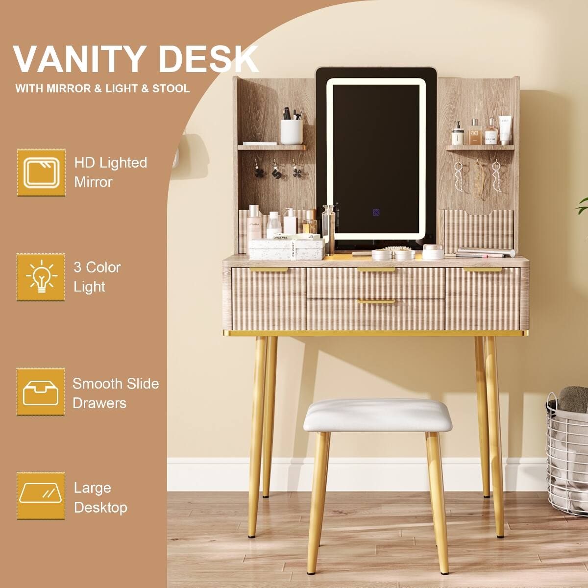 VANITY DESK WITH MIRROR & LIGHT & STOOL

HD Lighted Mirror

3 Color Light

Smooth Slide Drawers

Large Desktop