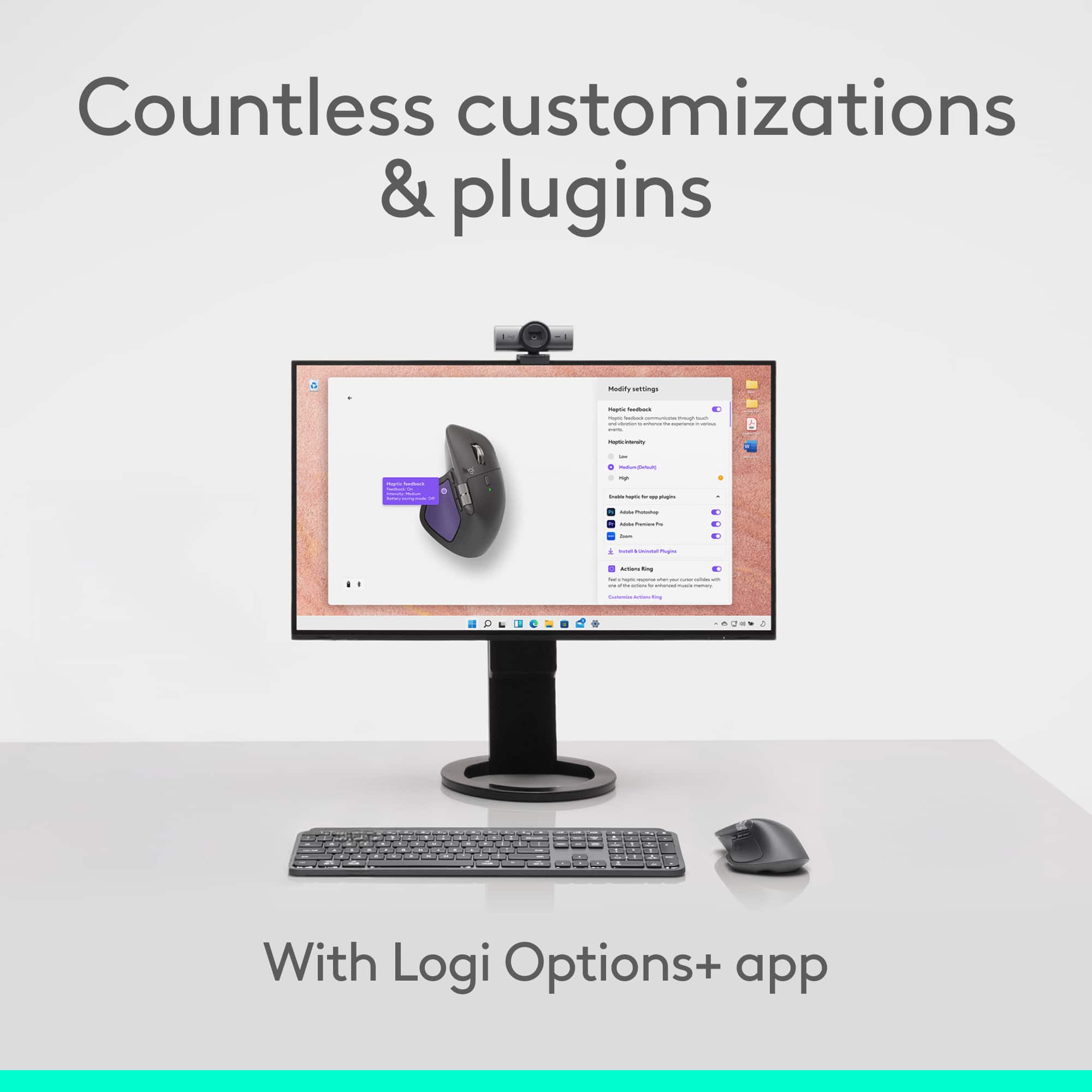 Countless customizations & plugins
With Logi Options+ app