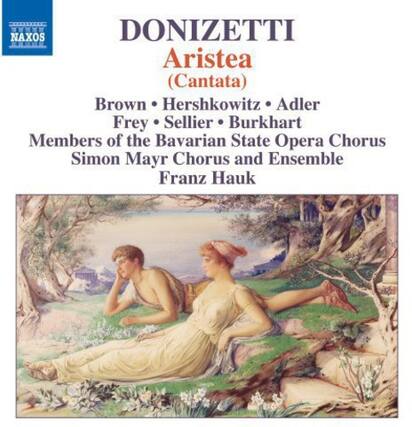 DONIZETTI
Aristea (Cantata)
Brown • Hershkowitz • Adler
Frey • Sellier • Burkhardt
Members of the Bavarian State Opera Chorus
Simon Mayr Chorus and Ensemble
Franz Hauk
NAXOS