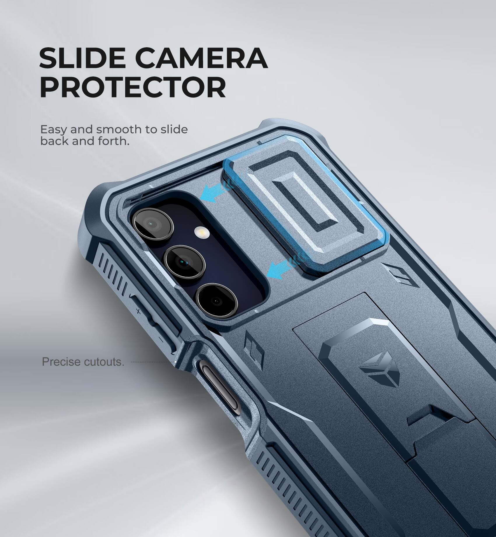 SLIDE CAMERA PROTECTOR
Easy and smooth to slide back and forth.
Precise cutouts.