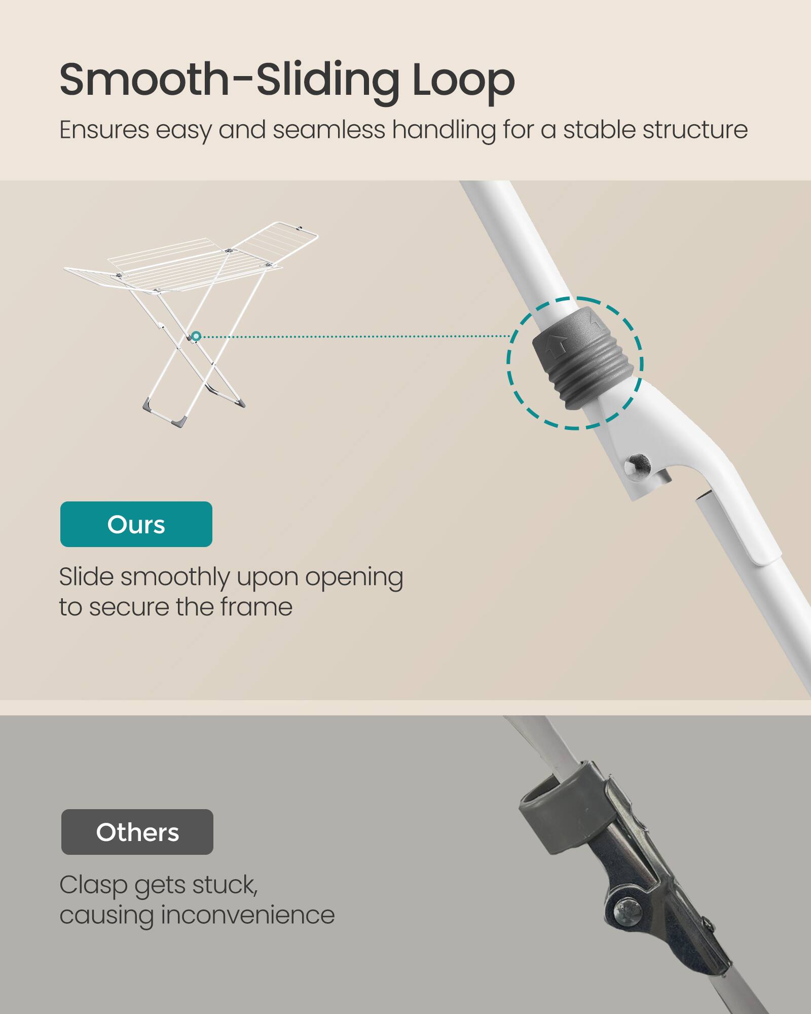 Smooth-Sliding Loop Ensures easy and seamless handling for a stable structure

Ours
Slide smoothly upon opening to secure the frame

Others
Clasp gets stuck, causing inconvenience