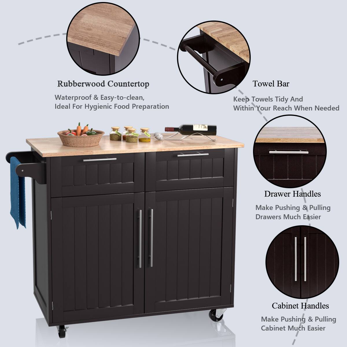 Rubberwood Countertop  
Waterproof & Easy-to-clean, Ideal For Hygienic Food Preparation  

Towel Bar  
Keep Towels Tidy And Within Your Reach When Needed  

Drawer Handles  
Make Pushing & Pulling Drawers Much Easier  

Cabinet Handles  
Make Pushing & Pulling Cabinet Much Easier