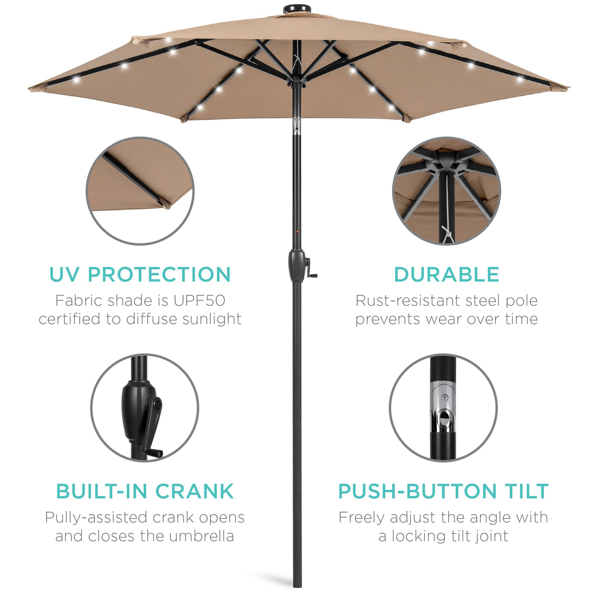 UV PROTECTION  
Fabric shade is UPF50 certified to diffuse sunlight  

DURABLE  
Rust-resistant steel pole prevents wear over time  

BUILT-IN CRANK  
Pully-assisted crank opens and closes the umbrella  

PUSH-BUTTON TILT  
Freely adjust the angle with a locking tilt joint