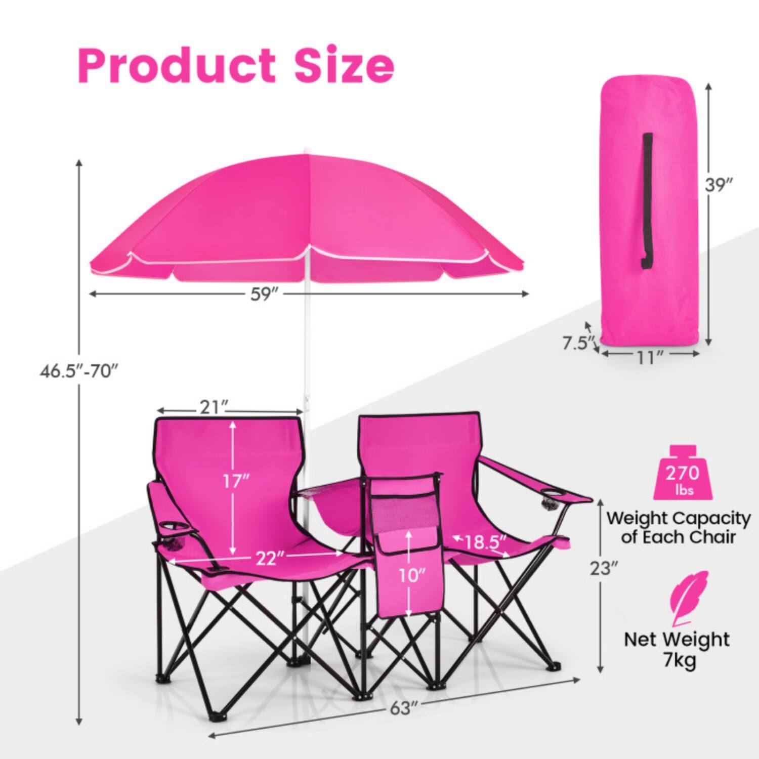 Product Size  
- 39"  
- 59"  
- 46.5"-70"  
- 7.5"  
- 11"  
- 21"  
- 17"  
- 22"  
- 10"  
- 18.5"  
- 270 lbs Weight Capacity of Each Chair  
- Net Weight 7kg  
- 63"
