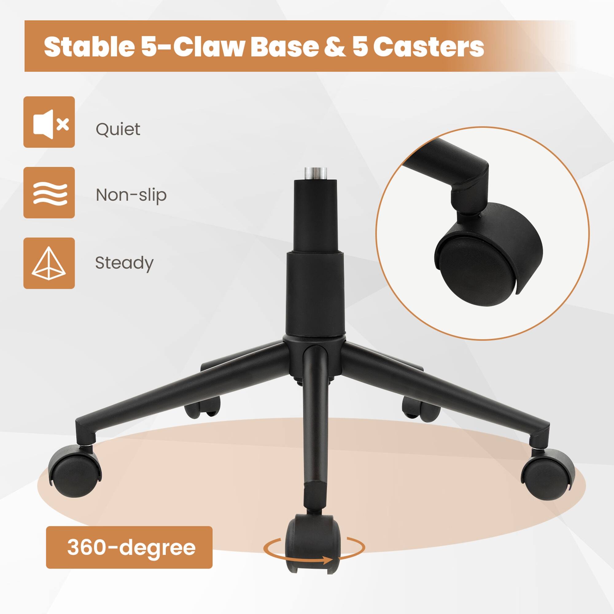 Stable 5-Claw Base & 5 Casters x Quiet Non-slip Steady 360-degree