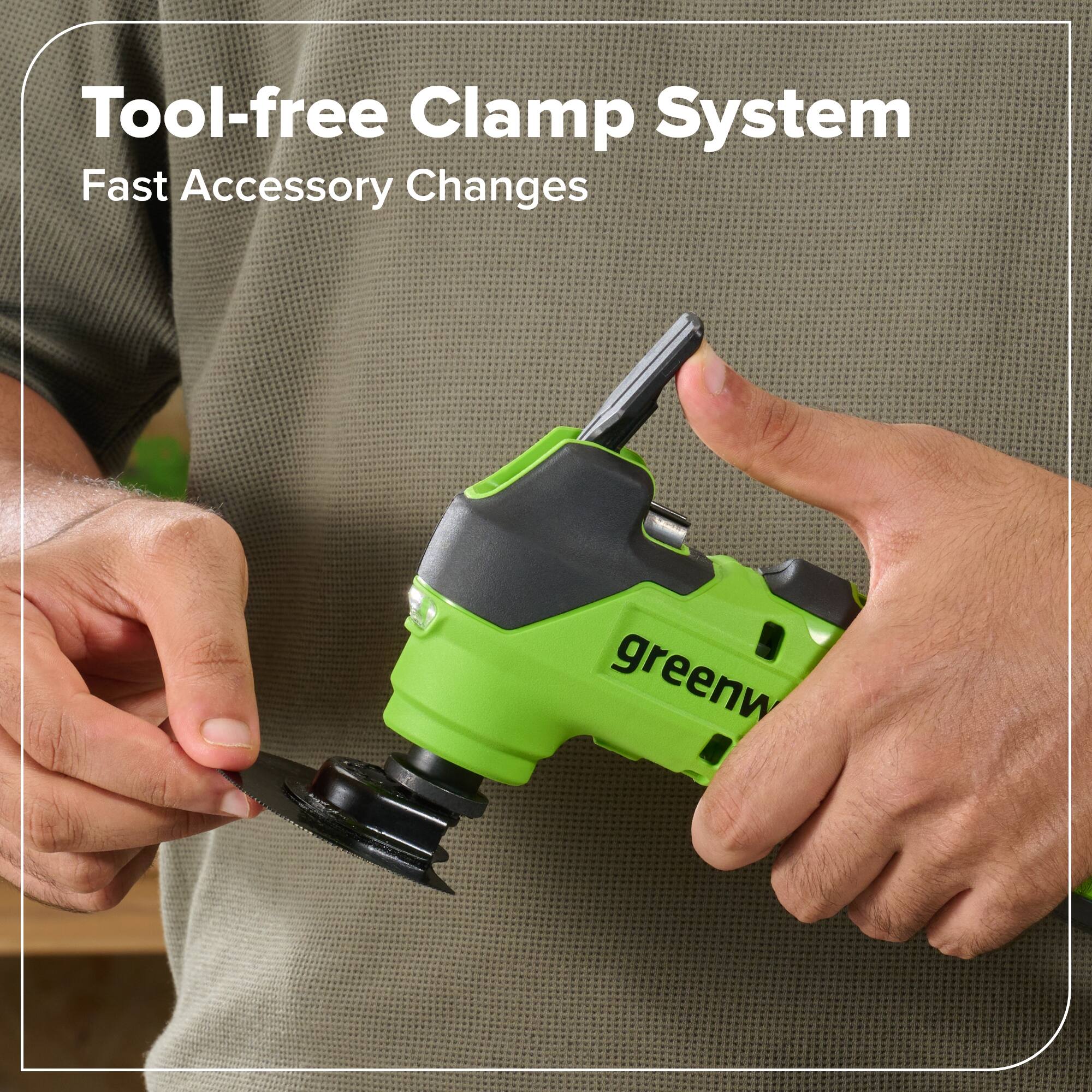 Tool-free Clamp System  
Fast Accessory Changes