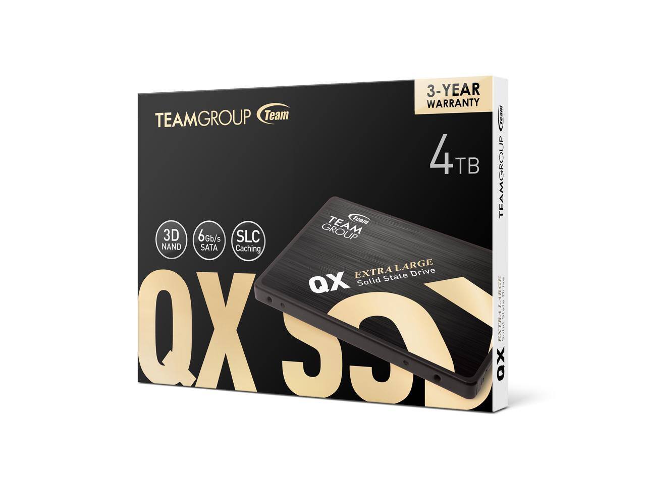 3-YEAR WARRANTY  
TEAMGROUP Team m  
4 TB  
TEAMGROUP TEAM  
3D 6Gb/s SLC NAND SATA Caching  
EXTRA LARGE Drive  
Solid State Drive  
QX  
Solid State Drive