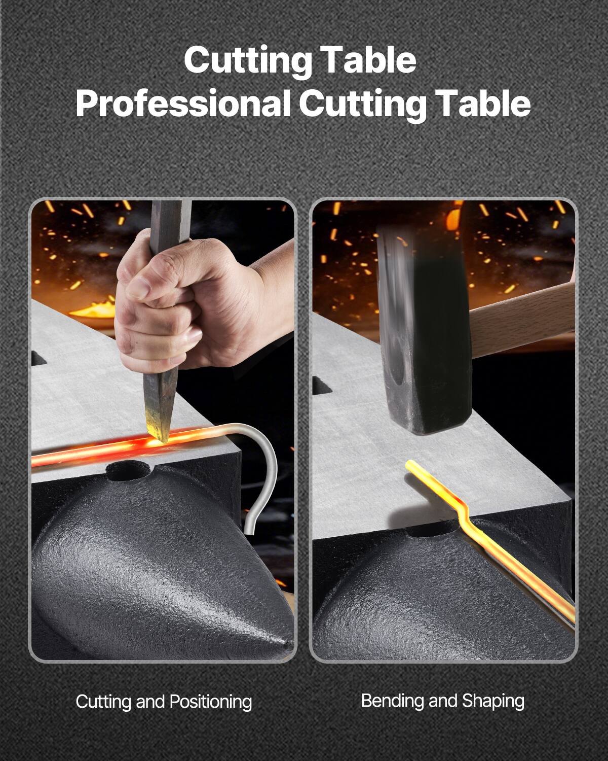 Cutting Table  
Professional Cutting Table  

Cutting and Positioning  
Bending and Shaping