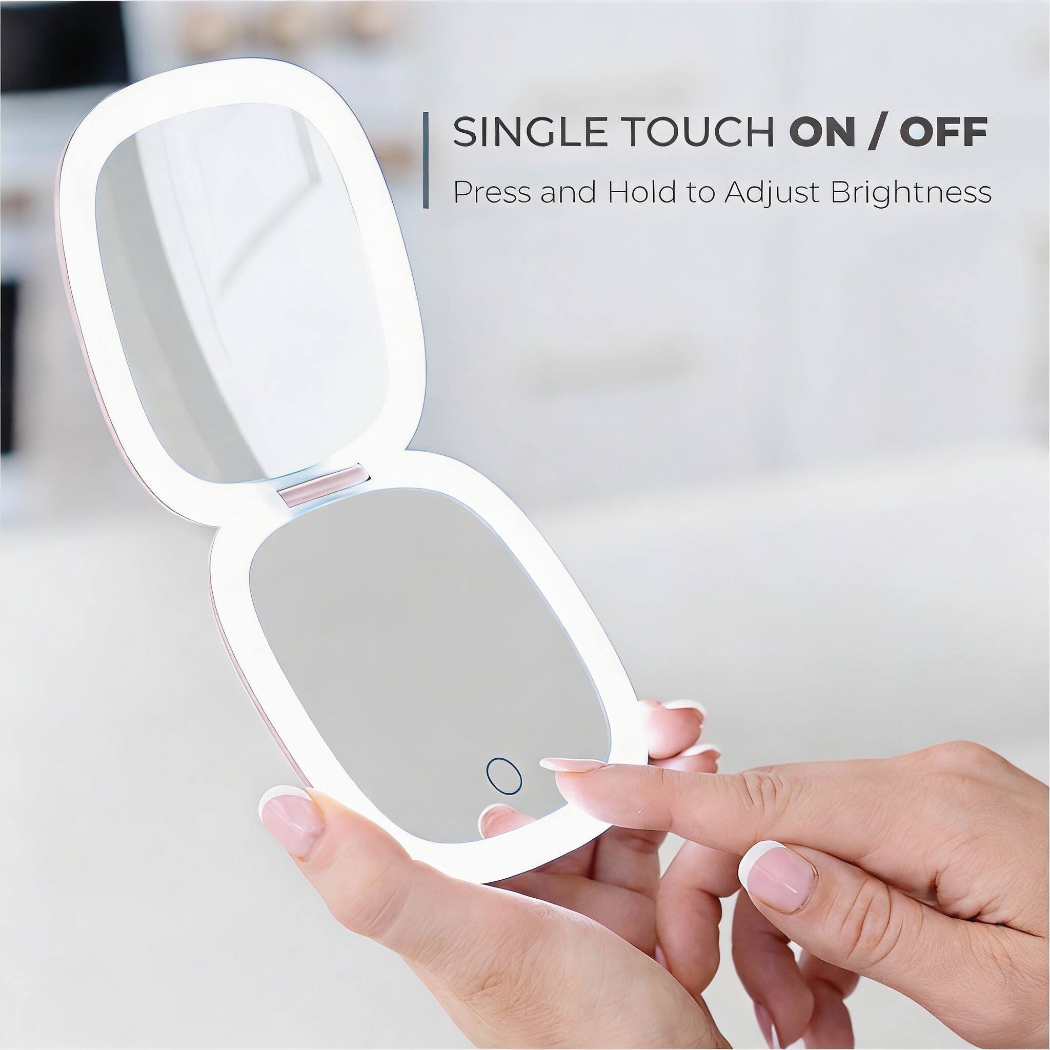 SINGLE TOUCH ON / OFF  
Press and Hold to Adjust Brightness