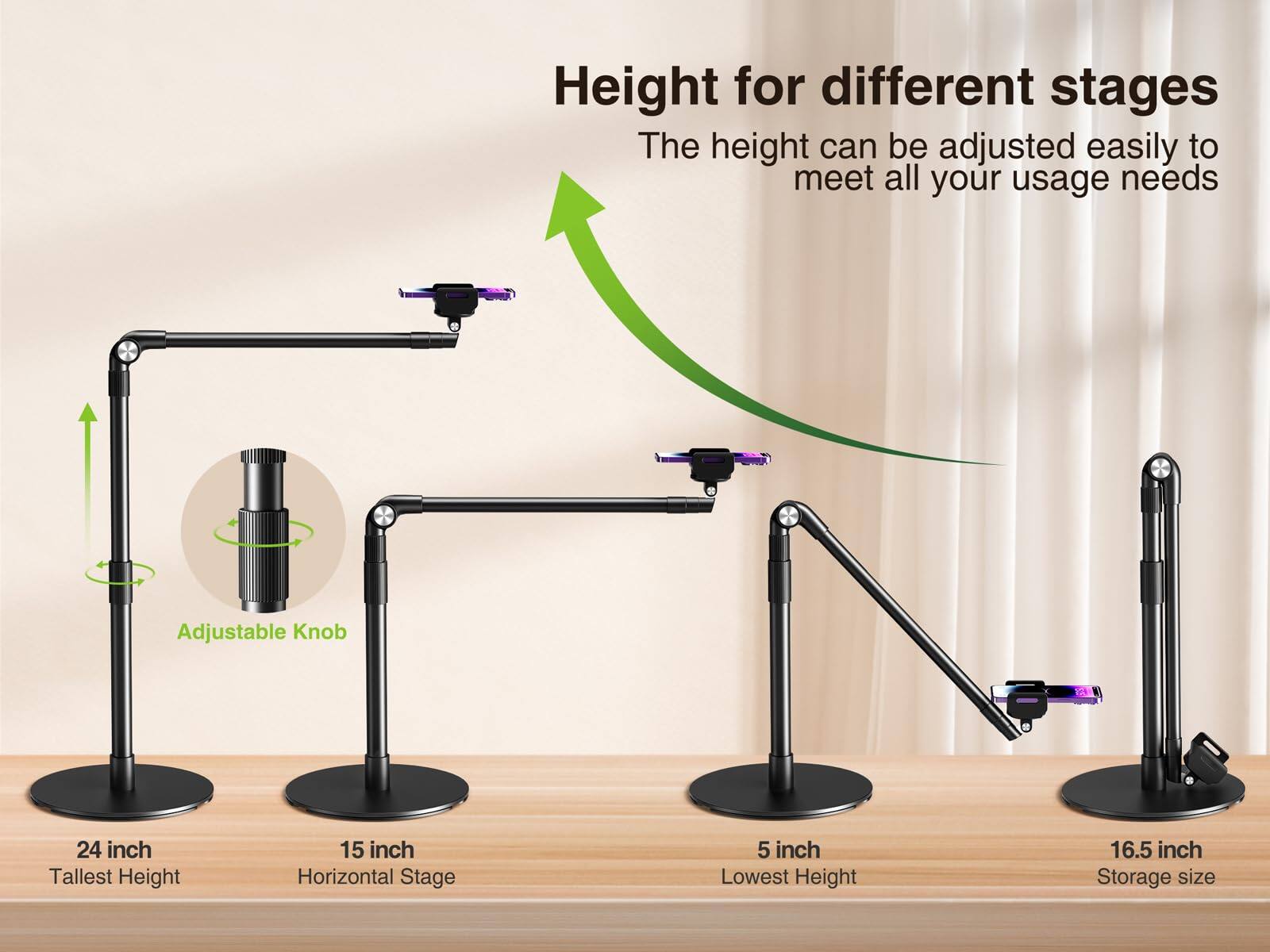 Height for different stages  
The height can be adjusted easily to meet all your usage needs  

Adjustable Knob  

24 inch  
Tallest Height  

15 inch  
Horizontal Stage  

5 inch  
Lowest Height  

16.5 inch  
Storage size