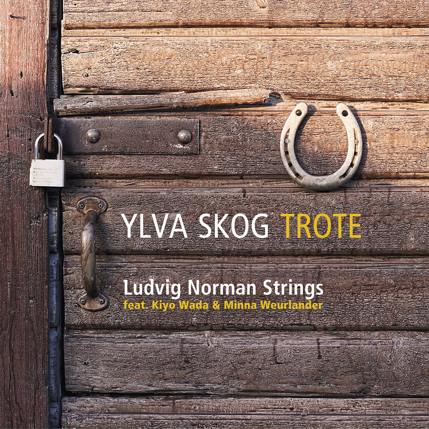 YLVA SKOG TROTE  
Ludvig Norman Strings feat. Kiyo Wada & Minna Weurlander