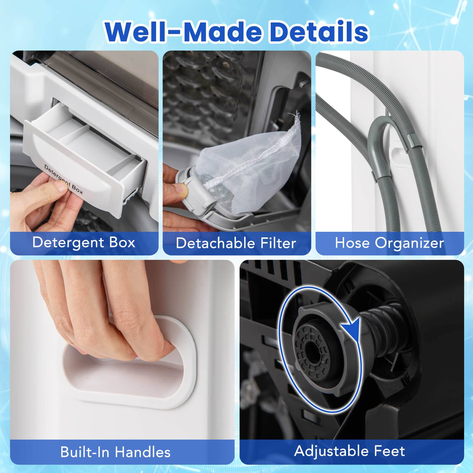 Well-Made Details

- Detergent Box
- Detachable Filter
- Hose Organizer
- Built-In Handles
- Adjustable Feet
