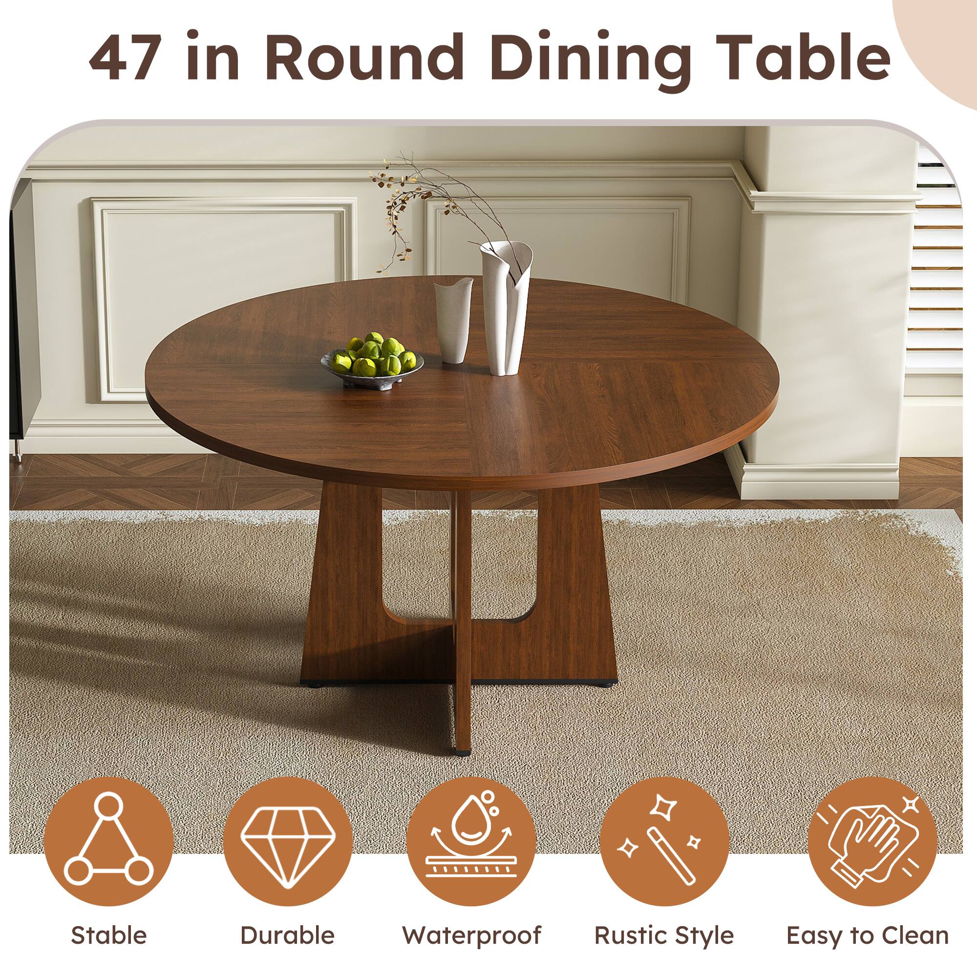 47 in Round Dining Table

- Stable
- Durable
- Waterproof
- Rustic Style
- Easy to Clean