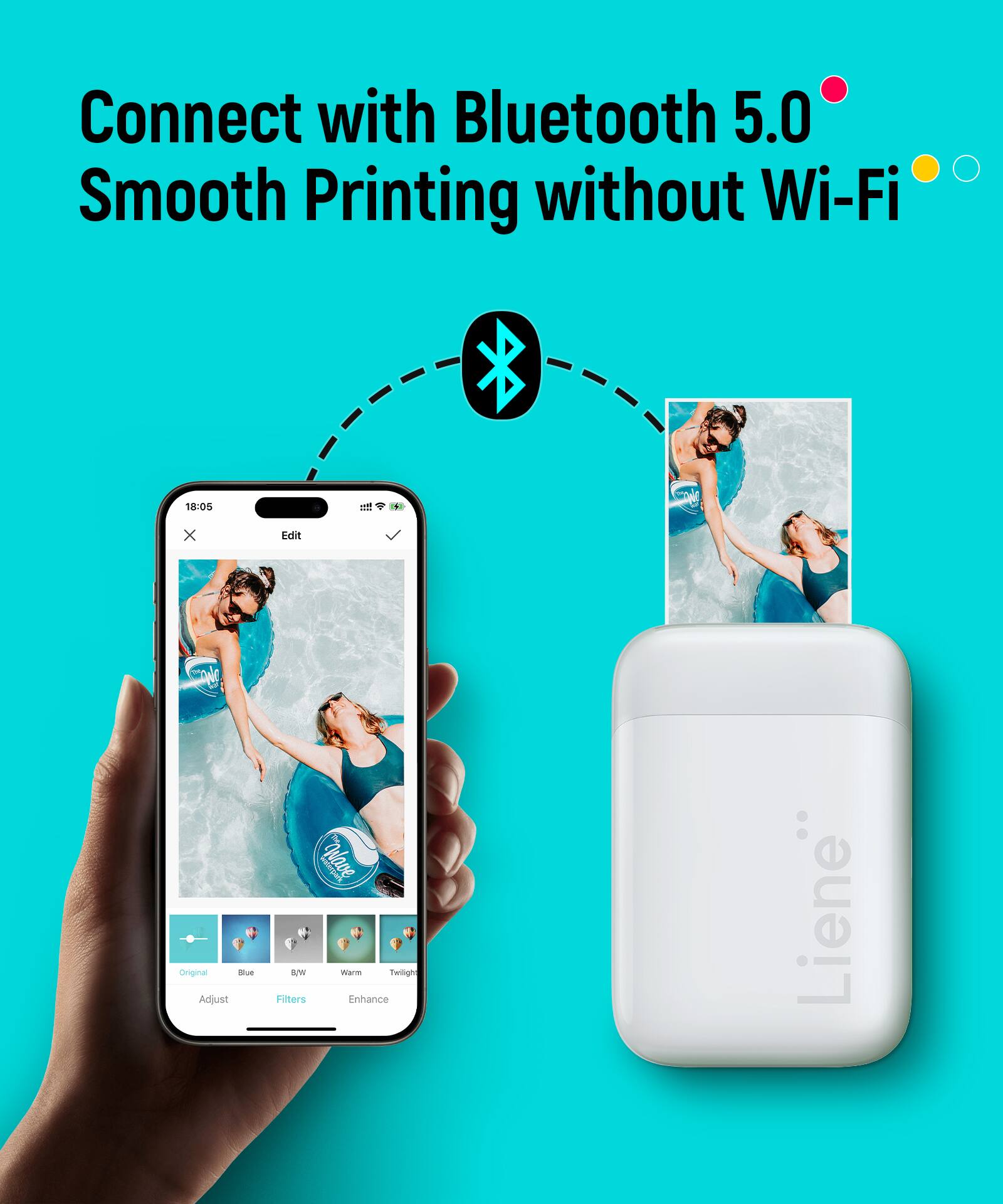Connect with Bluetooth 5.0  
Smooth Printing without Wi-Fi  

18:05 - OM x Edit  
Original -ue Adjust Wave RW Warme witght Filters Enhance Liene