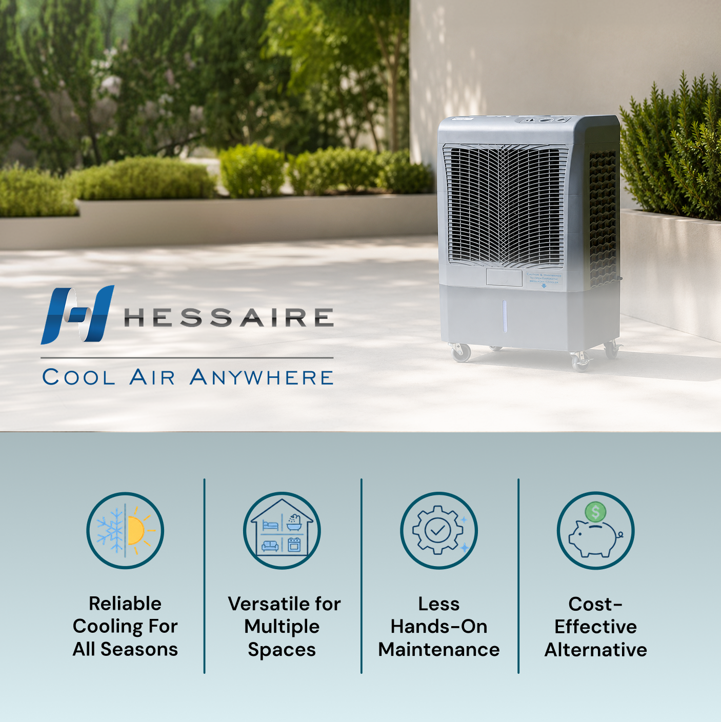 HESSAIRE COOL AIR ANYWHERE

Calmus - STARES -

Reliable Cooling For All Seasons
Versatile for Multiple Spaces
Less Hands-On Maintenance
Cost-Effective Alternative