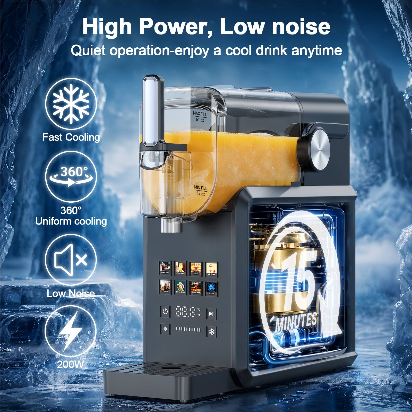 High Power, Low noise  
Quiet operation-enjoy a cool drink anytime

MAX FILL 61 oz  
Fast Cooling 360° Uniform cooling  
Low Noise 200W

Carbohydrate OK

MIN FILL 17 oz  
15 MINUTES