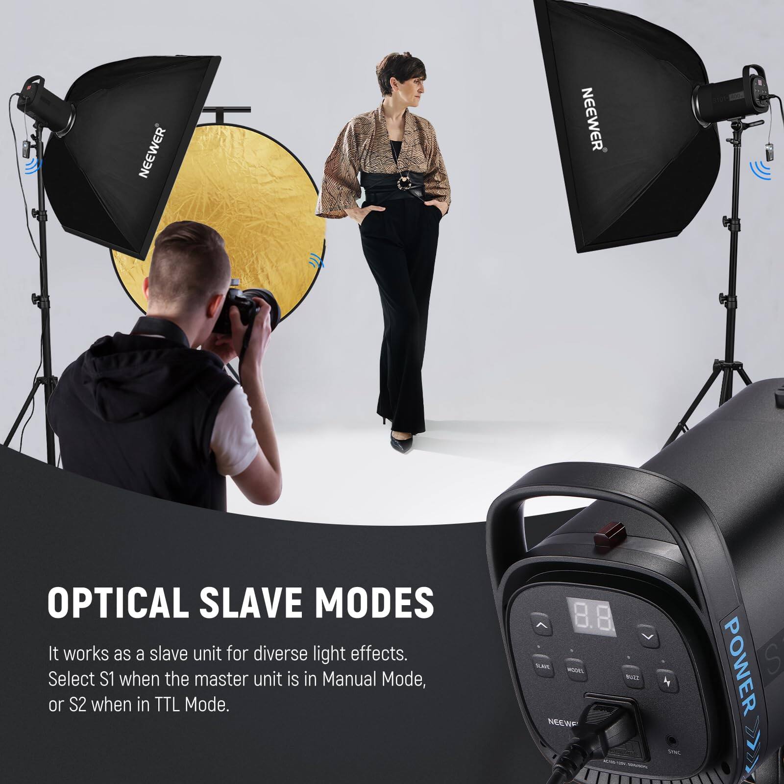 NEEWER OPTICAL SLAVE MODES

It works as a slave unit for diverse light effects. Select S1 when the master unit is in Manual Mode, or S2 when in TTL Mode.