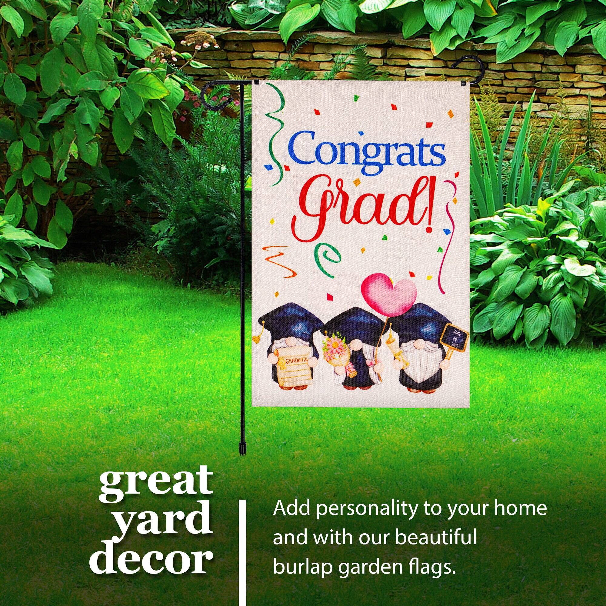 Congrats Grad!  
P - CARDUIIA  
great yard decor  
Add personality to your home and with our beautiful burlap garden flags.